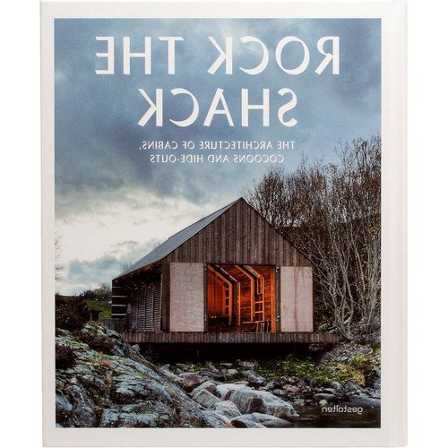    Sven Ehmann. Rock the Shack. The Architecture of Cabins, Cocoons and Hide-Outs
