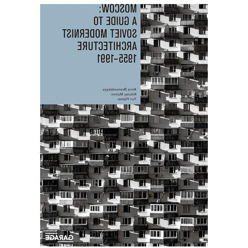    Anna Bronovitskaya. Moscow: A Guide to Soviet Modernist Architecture 1955-1991